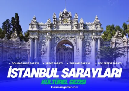 İstanbul Sarayları Kurumsal Gezi Paketi (4 Gün)