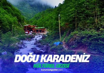Doğu Karadeniz Kurumsal Gezi