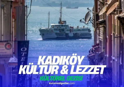 Kadıköy Kurumsal Kültür ve Lezzet Gezisi