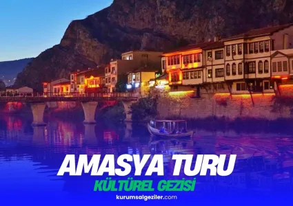 Amasya Kurumsal Gezi