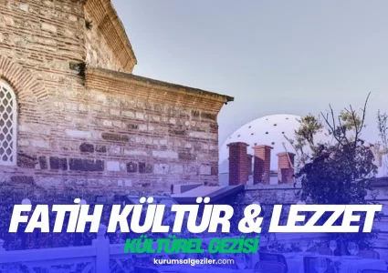 Fatih Kurumsal Kültür ve Lezzet Gezisi